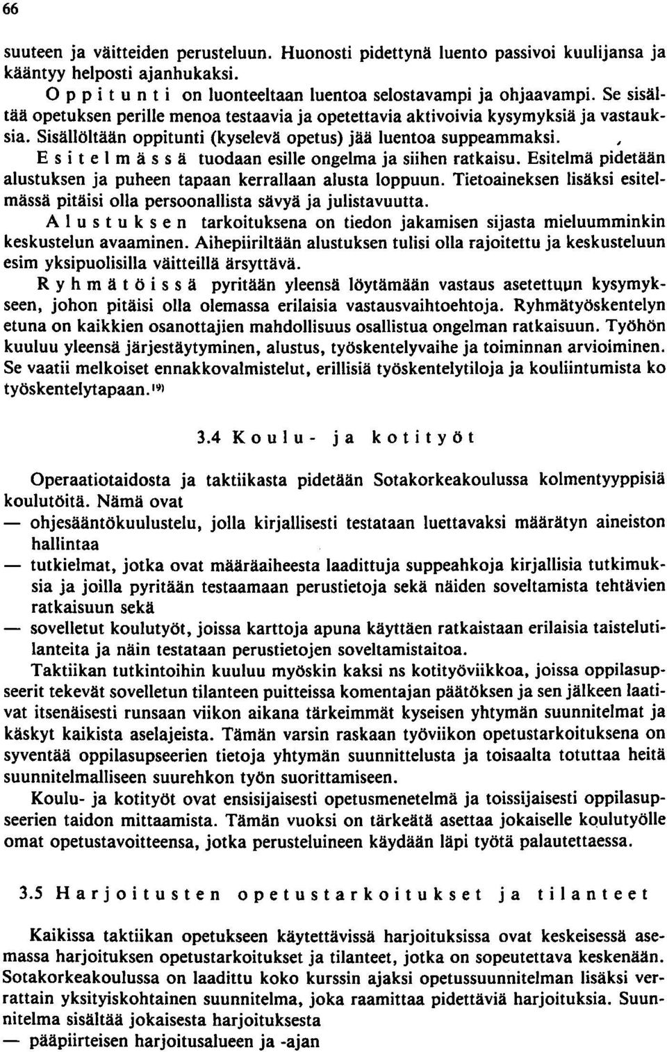 E s i tel m ä s s ä tuodaan esille ongelma ja siihen ratkaisu. Esitelmä pidetään alustuksen ja puheen tapaan kerrallaan alusta loppuun.