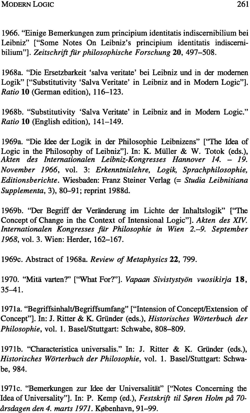 "Die Ersetzbarkeit 'salva veritate' bei Leibniz und in der modernen Logik" ["Substitutivity 'Salva Veritate' in Leibniz and in Modern Logic"]. Ratio 10 (German edition), 116-123. 1968b.