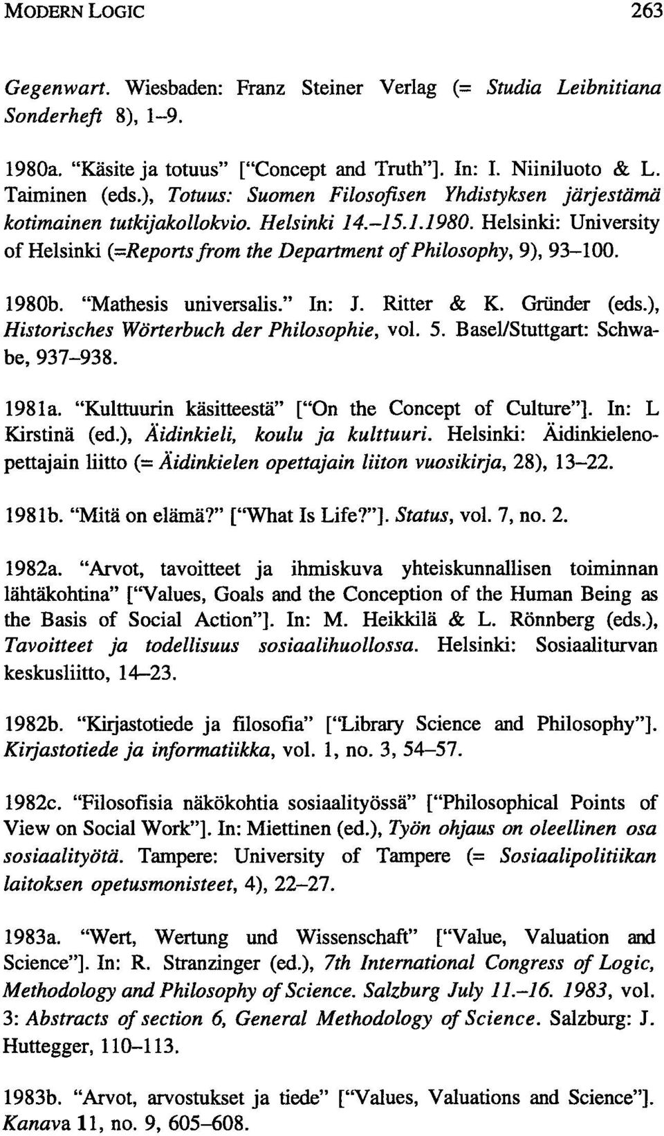 1980b. "Mathesis universalis." In: J. Ritter & K. Gründer (eds.), Historisches Wörterbuch der Philosophie, vol. 5. Basel/Stuttgart: Schwabe, 937-938. 1981a.