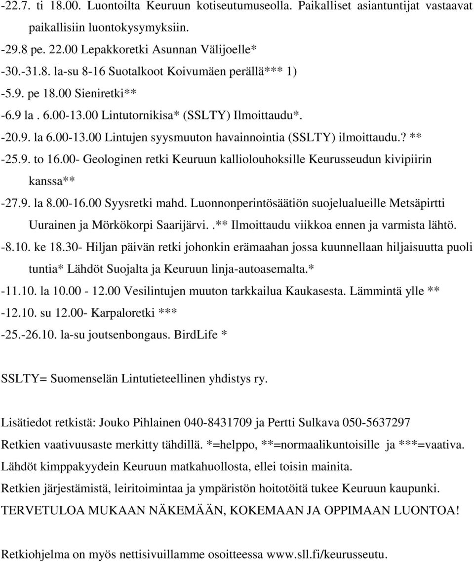 00- Geologinen retki Keuruun kalliolouhoksille Keurusseudun kivipiirin kanssa** -27.9. la 8.00-16.00 Syysretki mahd.