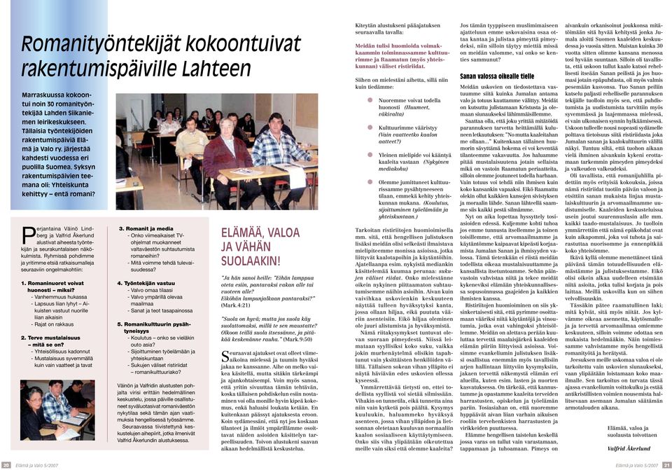 Perjantaina Väinö Lindberg ja Valfrid Åkerlund alustivat aiheesta työntekijän ja seurakuntalaisen näkökulmista. Ryhmissä pohdimme ja yritimme etsiä ratkaisumalleja seuraaviin ongelmakohtiin: 1.