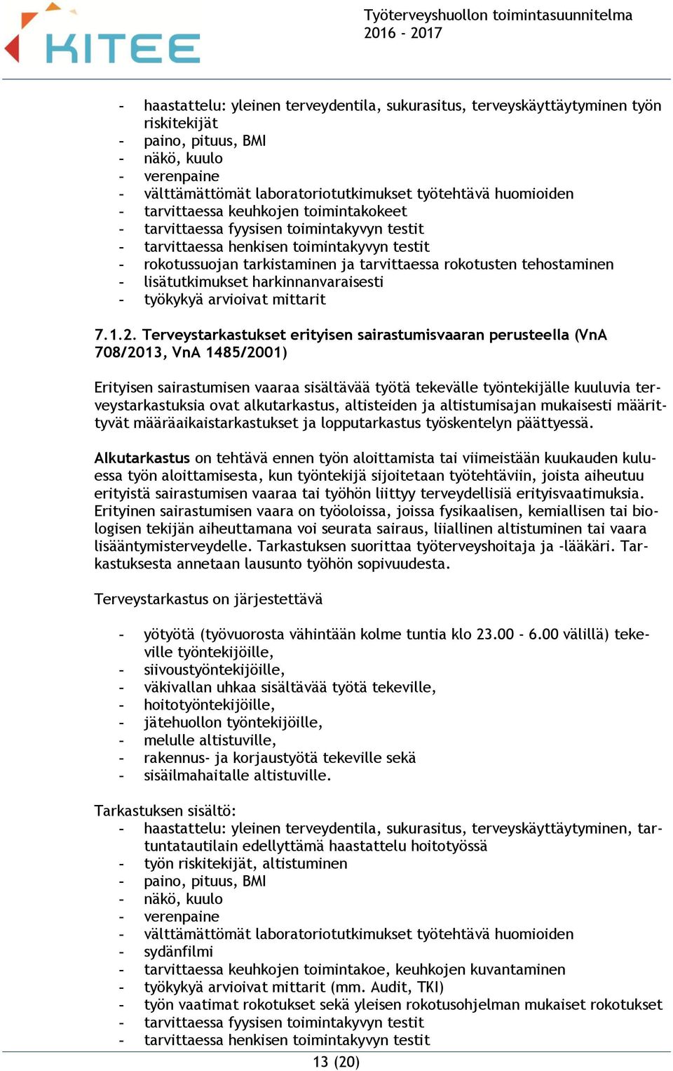 tehostaminen - lisätutkimukset harkinnanvaraisesti - työkykyä arvioivat mittarit 7.1.2.