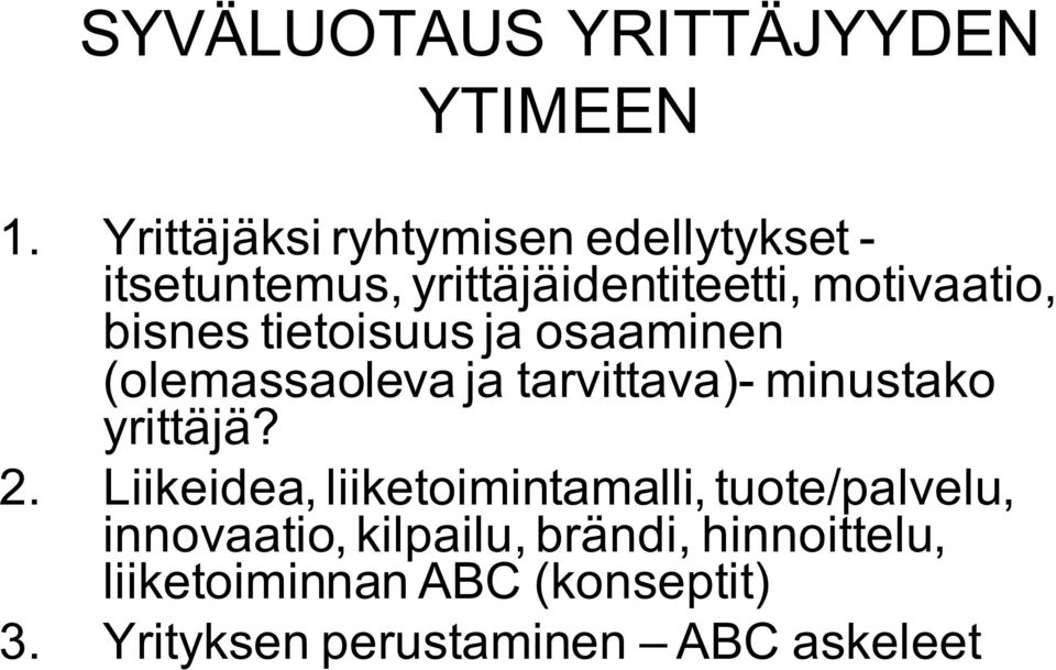 bisnes tietoisuus ja osaaminen (olemassaoleva ja tarvittava)- minustako yrittäjä? 2.