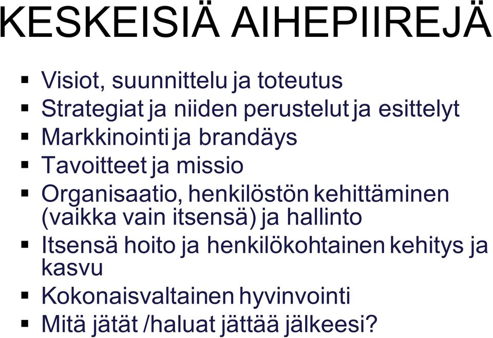 henkilöstön kehittäminen (vaikka vain itsensä) ja hallinto Itsensä hoito ja