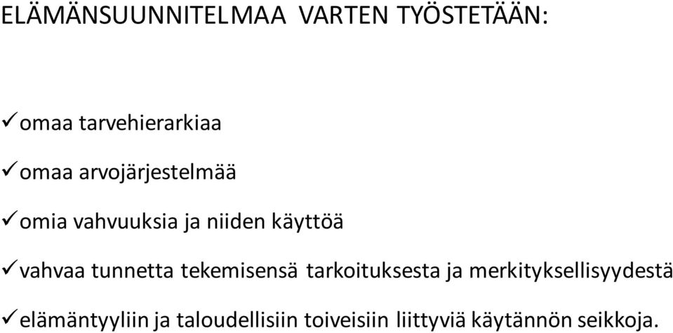 tunnetta tekemisensä tarkoituksesta ja merkityksellisyydestä ü