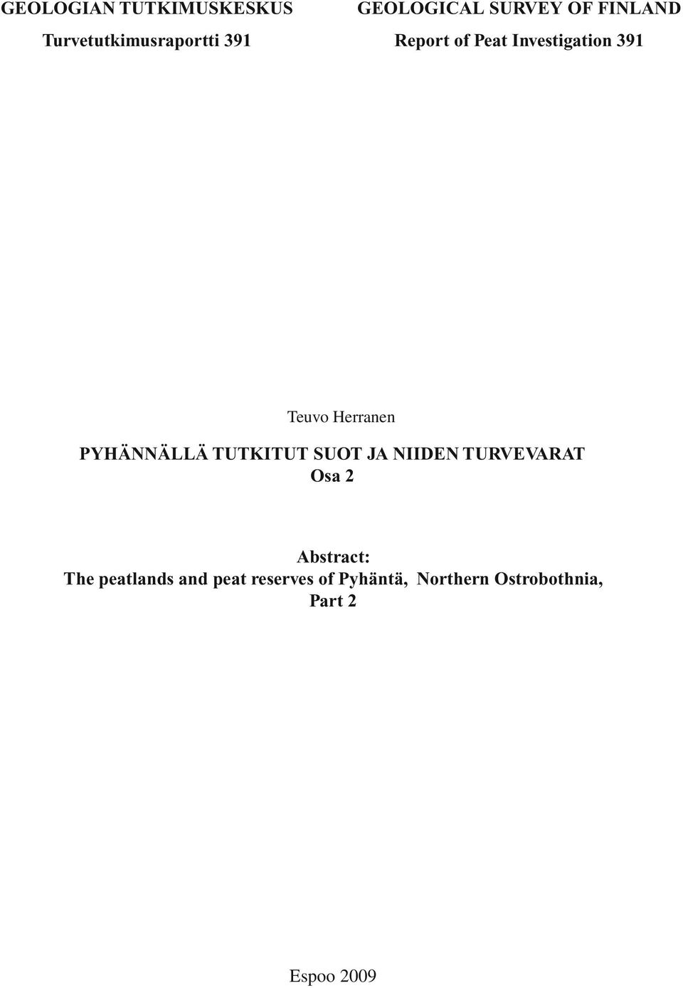 PYHÄNNÄLLÄ TUTKITUT SUOT JA NIIDEN TURVEVARAT Osa 2 Abstract: The