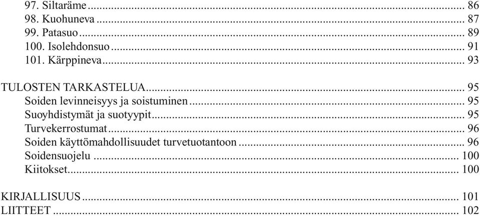 .. 95 Suoyhdistymät ja suotyypit... 95 Turvekerrostumat.