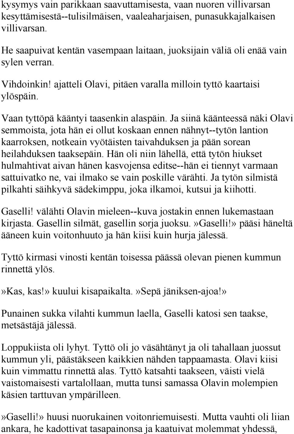 Vaan tyttöpä kääntyi taasenkin alaspäin.