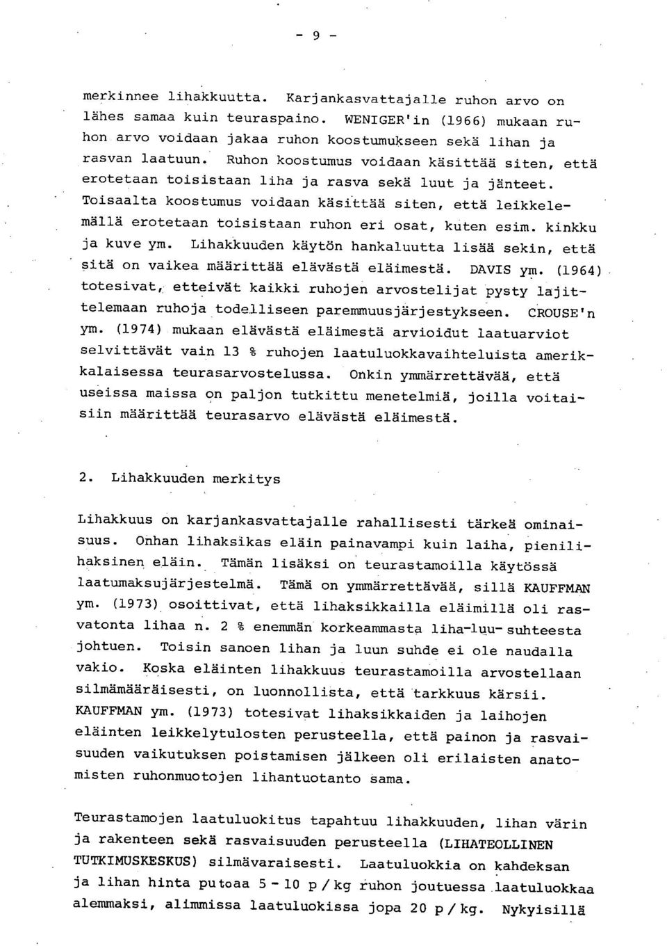 Toisaalta koostumus voidaan käsittää siten, että leikkelemällä erotetaan toisistaan ruhon eri osat, kuten esim. kinkku ja kuve ym.