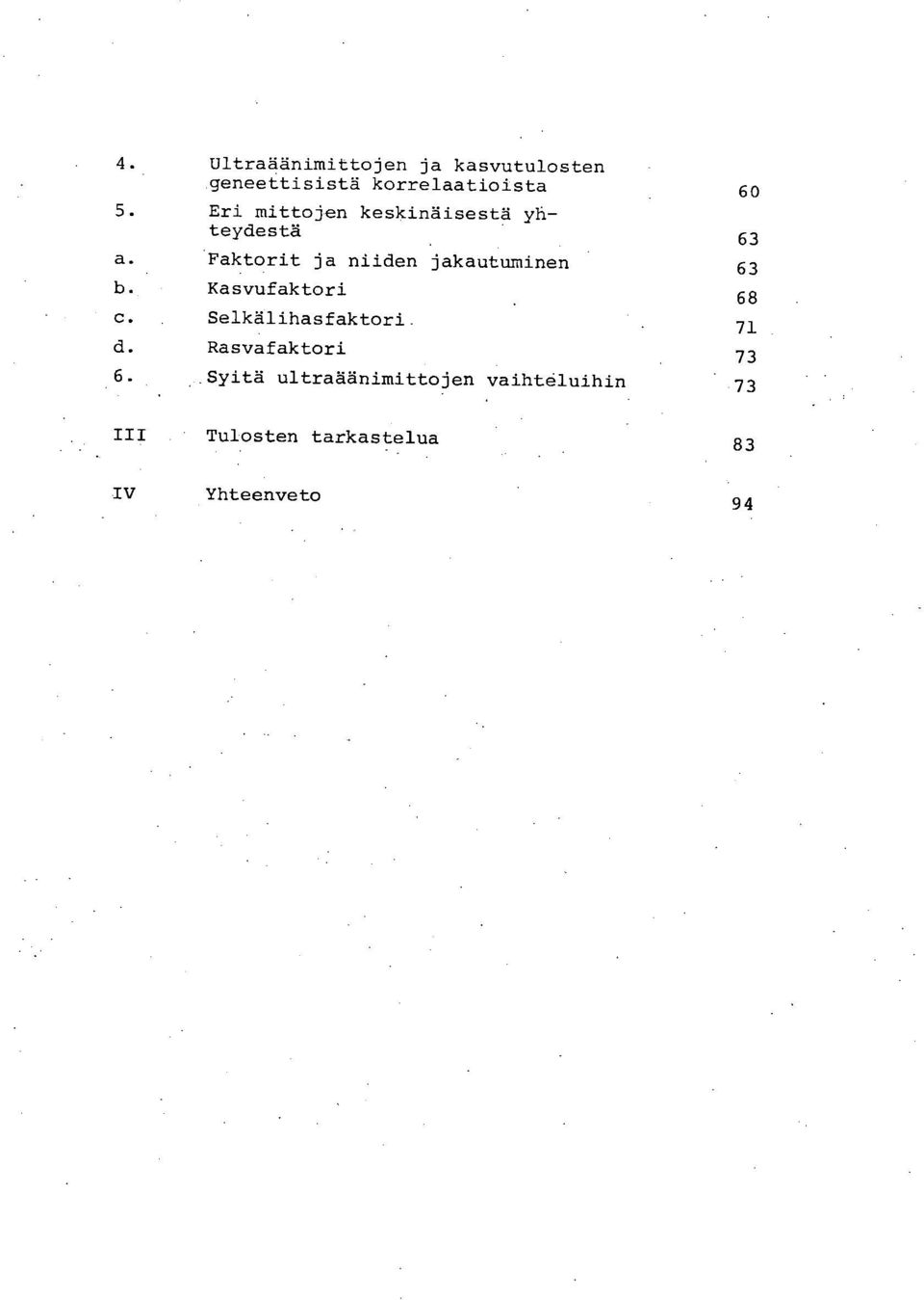 63 Faktorit ja niiden jakautuminen 63 Kasvufaktori 68 Selkälihasfaktori