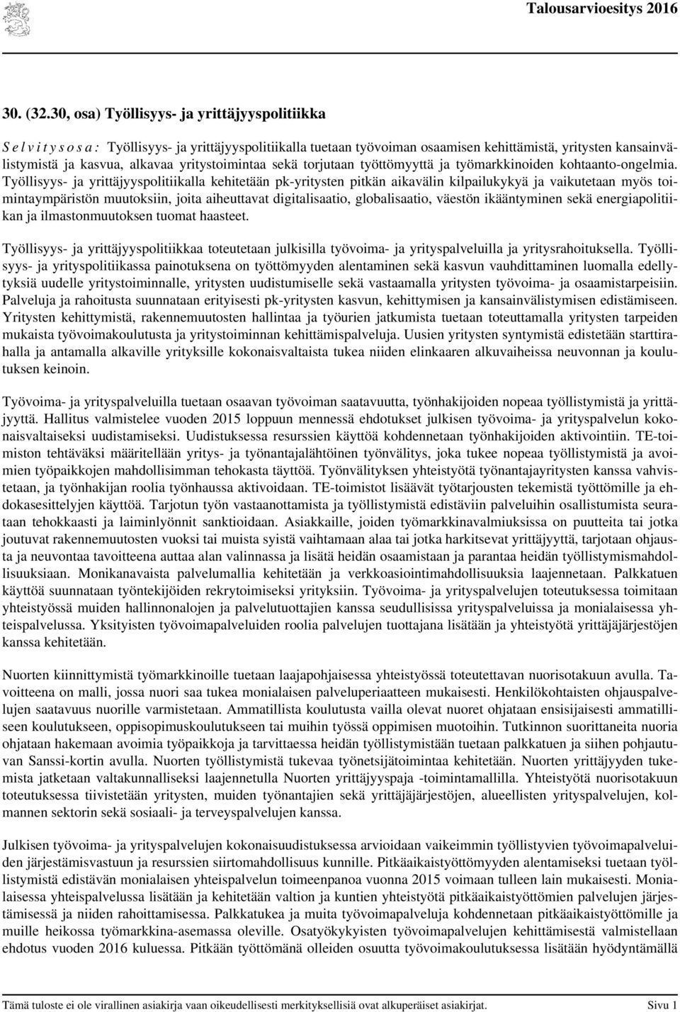 yritystoimintaa sekä torjutaan työttömyyttä ja työmarkkinoiden kohtaanto-ongelmia.