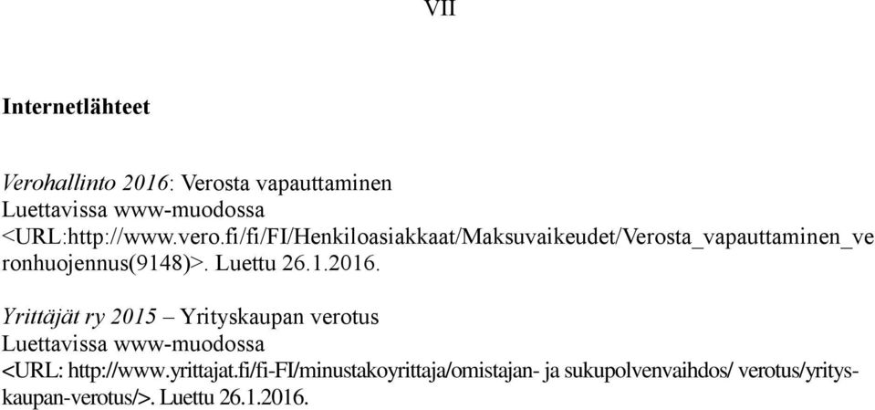 1.2016. Yrittäjät ry 2015 Yrityskaupan verotus Luettavissa www-muodossa <URL: http://www.yrittajat.