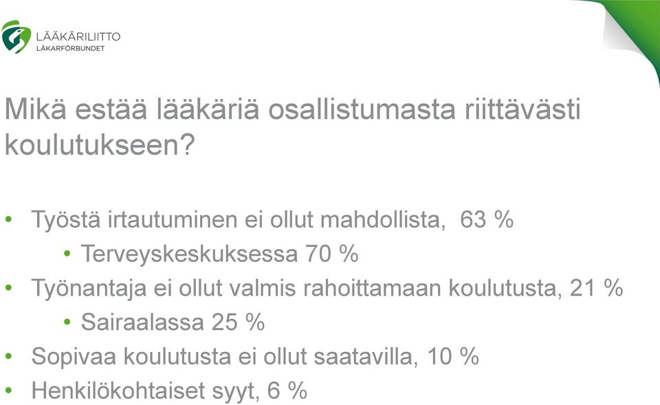 % Työnantaja ei ollut valmis rahoittamaan koulutusta, 21 %