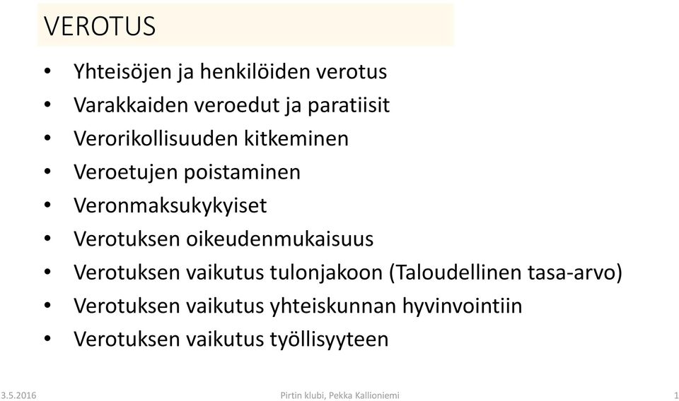 oikeudenmukaisuus Verotuksen vaikutus tulonjakoon (Taloudellinen tasa arvo) Verotuksen