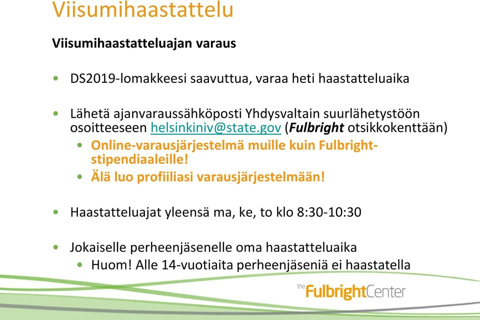 gov (Fulbright otsikkokenttään) Online-varausjärjestelmä muille kuin Fulbrightstipendiaaleille!