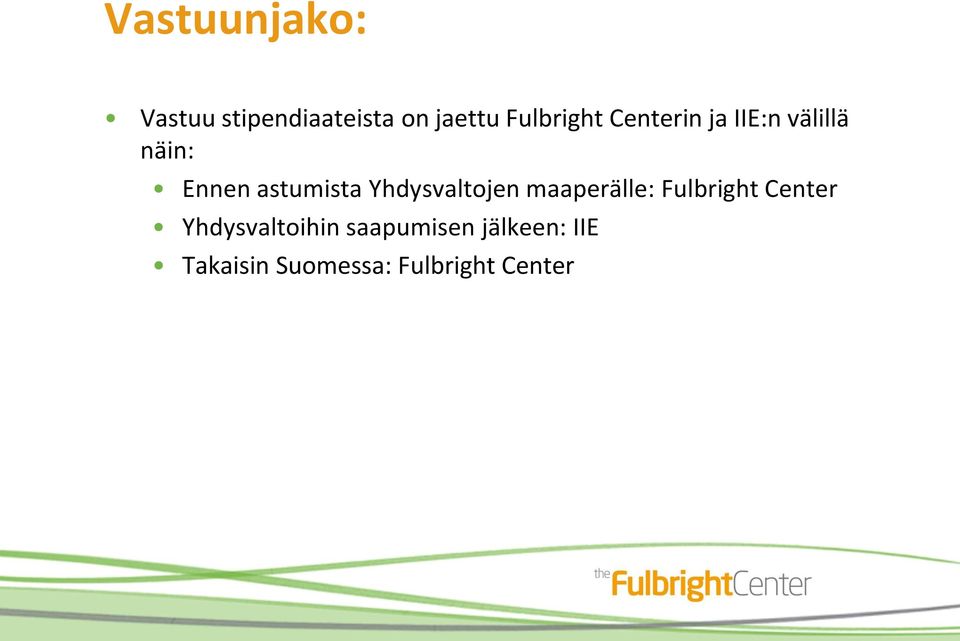 astumista Yhdysvaltojen maaperälle: Fulbright Center