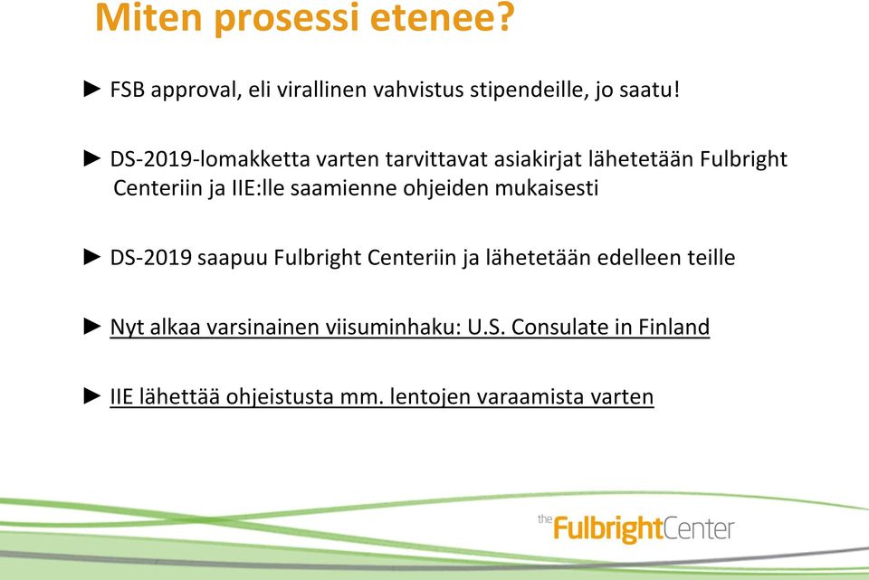 saamienne ohjeiden mukaisesti DS-2019 saapuu Fulbright Centeriin ja lähetetään edelleen teille