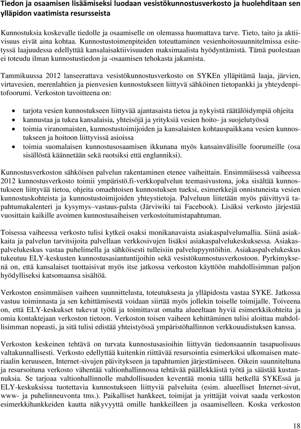 Tämä puolestaan ei toteudu ilman kunnostustiedon ja -osaamisen tehokasta jakamista.