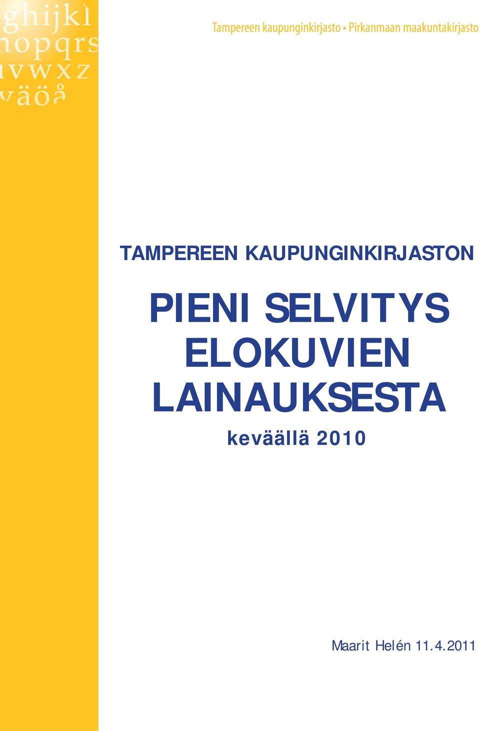 KAUPUNGINKIRJASTON PIENI SELVITYS