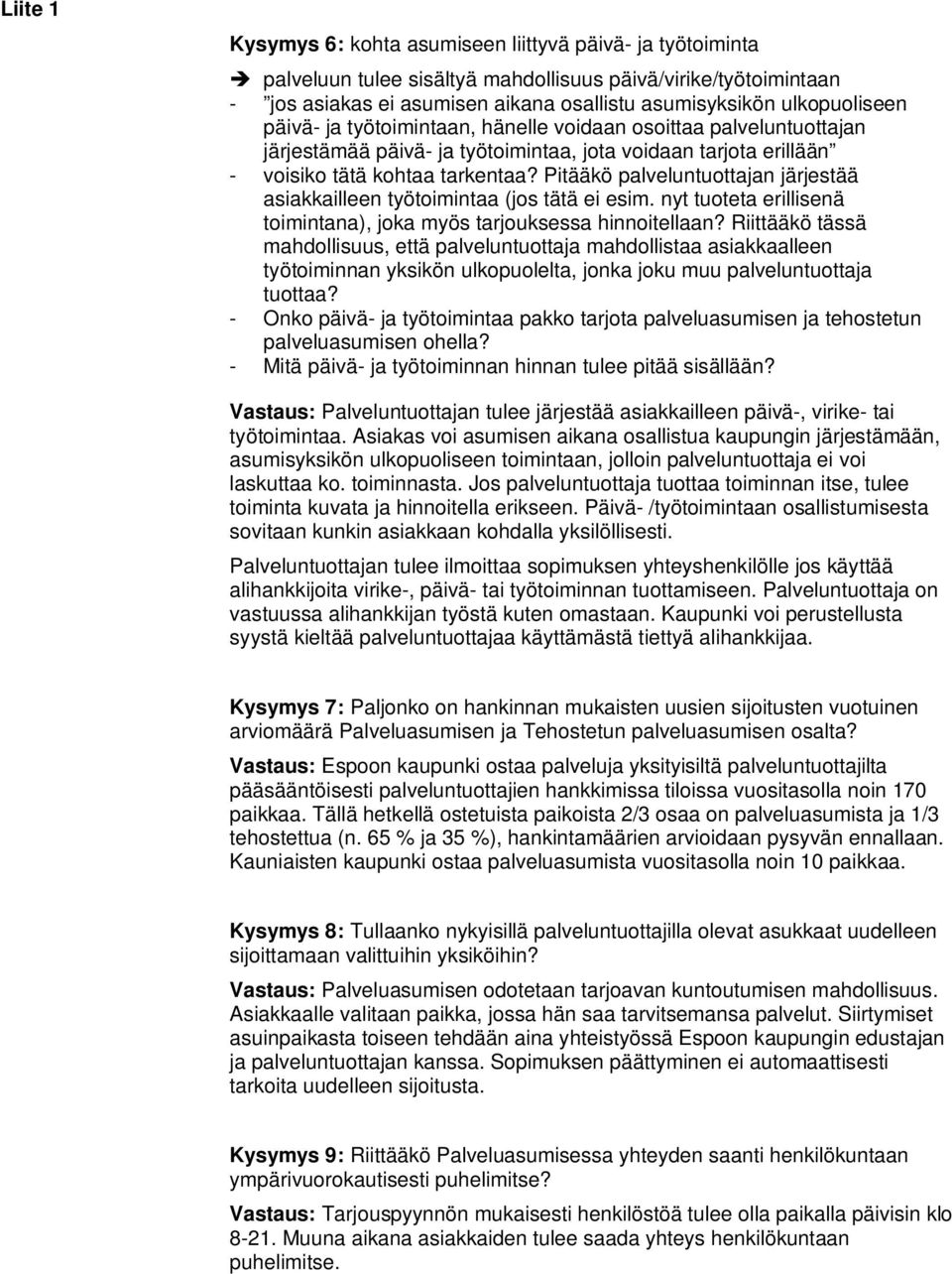 Pitääkö palveluntuottajan järjestää asiakkailleen työtoimintaa (jos tätä ei esim. nyt tuoteta erillisenä toimintana), joka myös tarjouksessa hinnoitellaan?