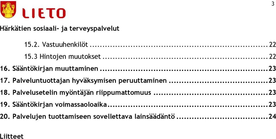 Palveluntuottajan hyväksymisen peruuttaminen... 23 18.