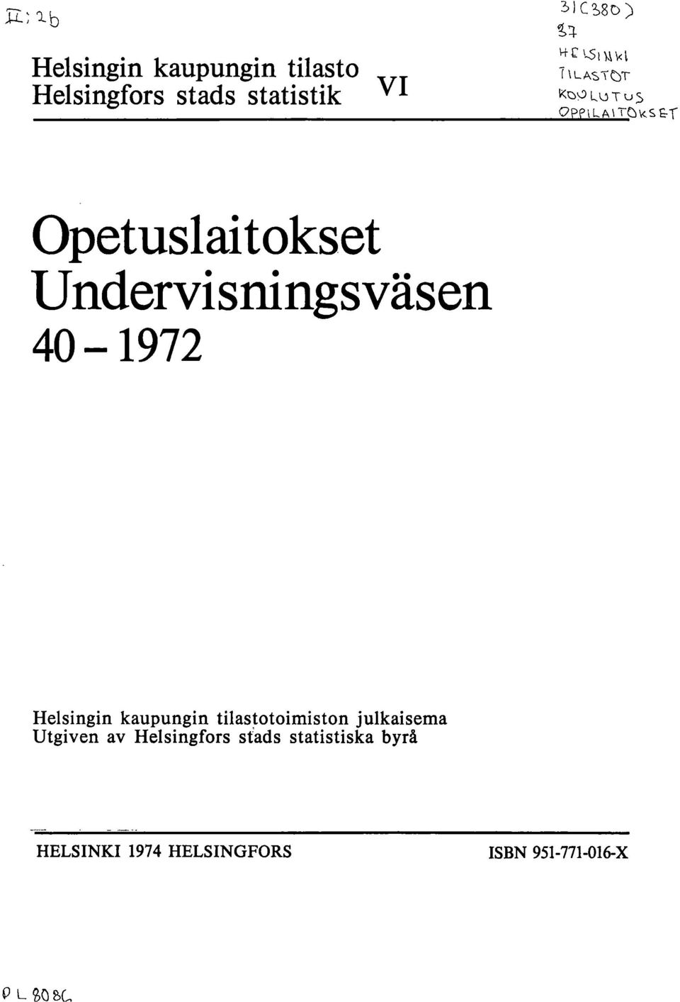 s OPPI LA \ T()\(S & I Opetuslai tokset Undervisningsväsen 40-97 Helsingin