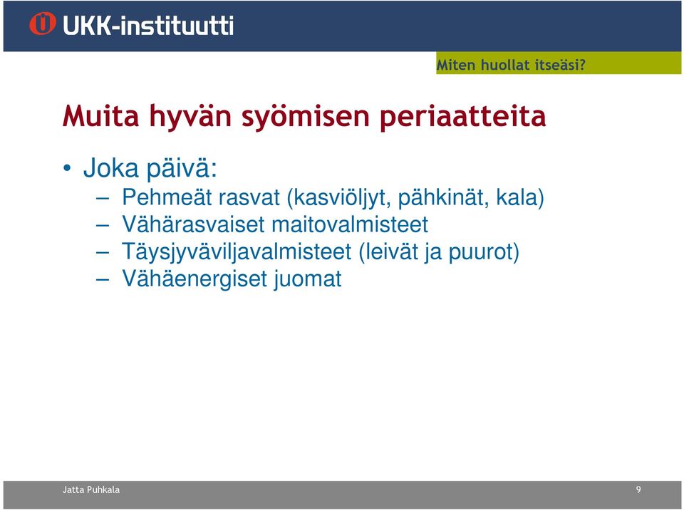 rasvat (kasviöljyt, pähkinät, kala) Vähärasvaiset