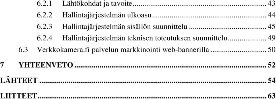 .. 49 6.3 Verkkokamera.fi palvelun markkinointi web-bannerilla.