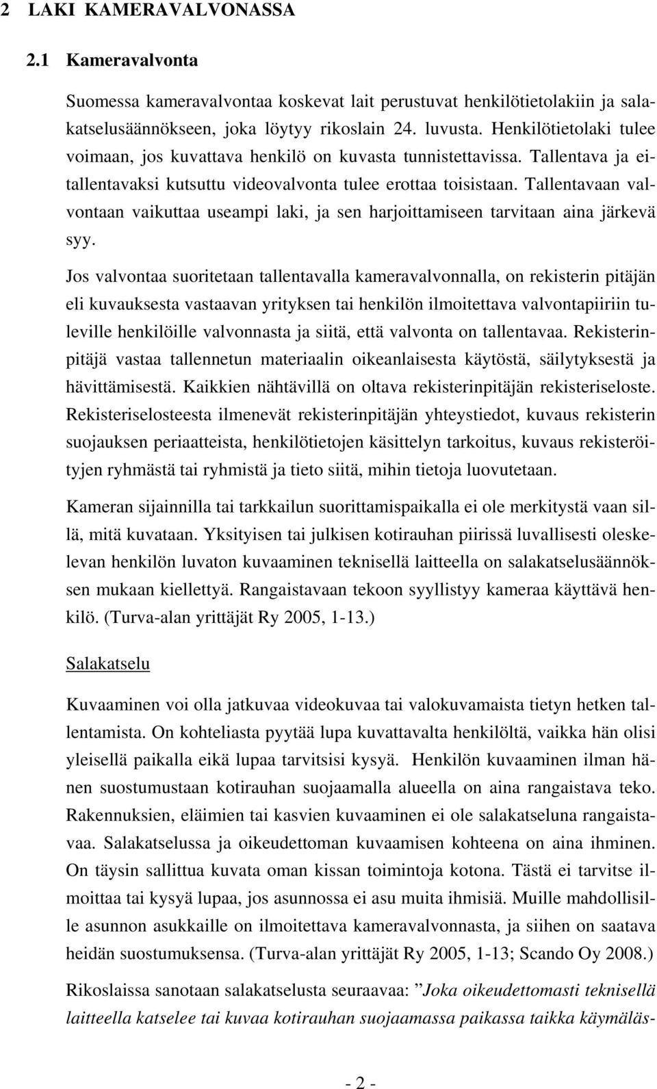 Tallentavaan valvontaan vaikuttaa useampi laki, ja sen harjoittamiseen tarvitaan aina järkevä syy.