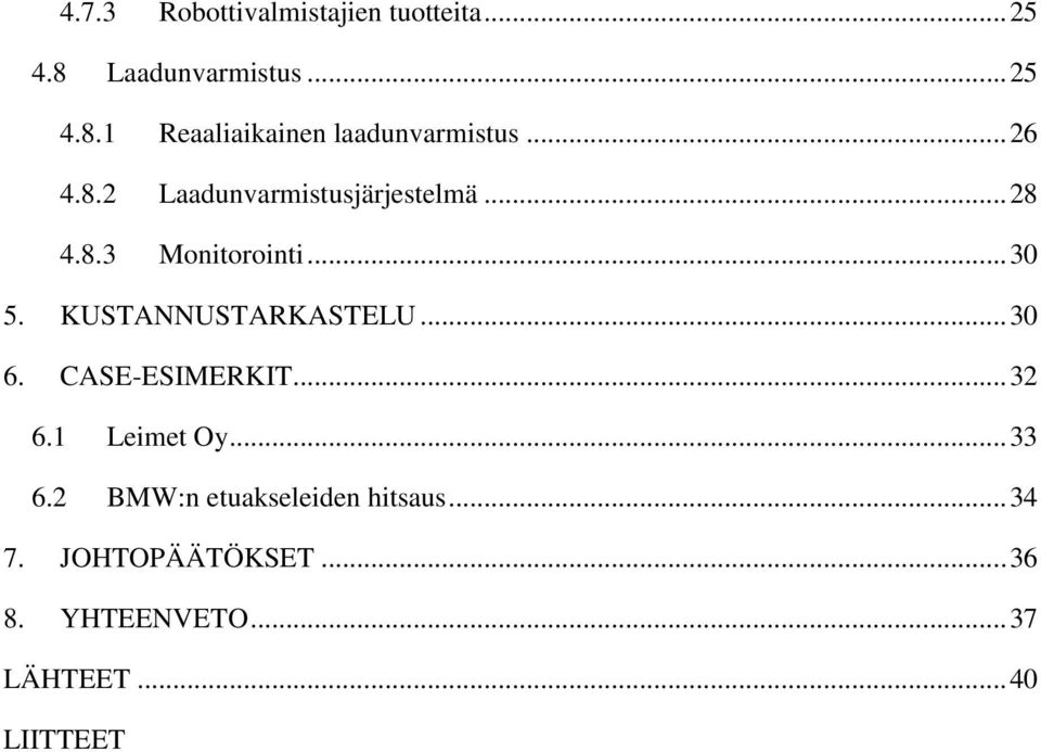 KUSTANNUSTARKASTELU... 30 6. CASE-ESIMERKIT... 32 6.1 Leimet Oy... 33 6.