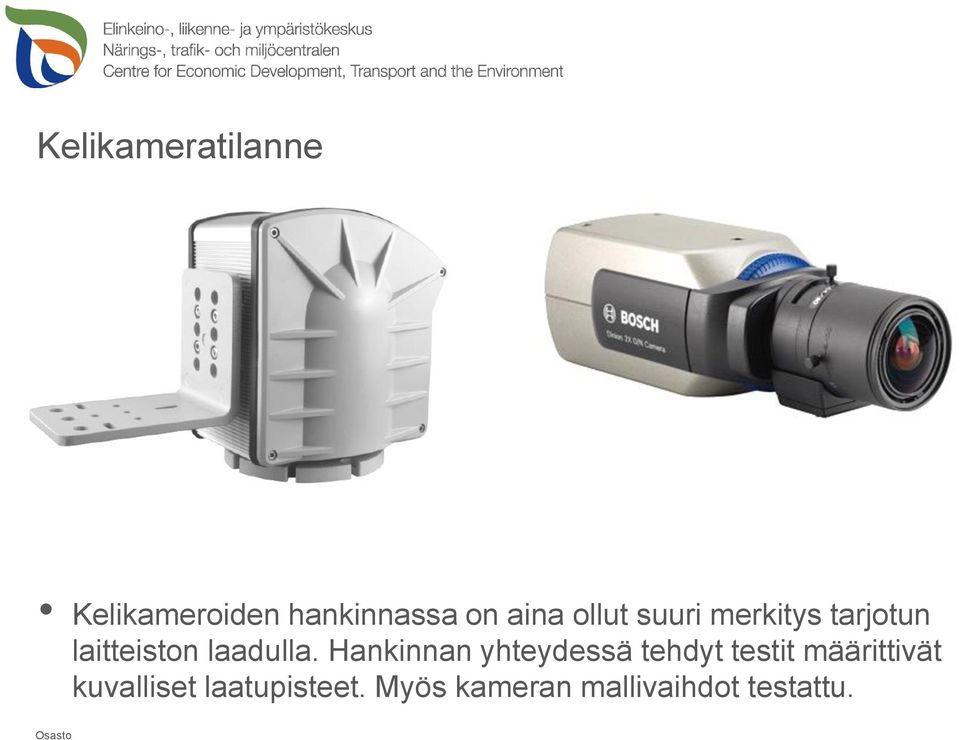 Hankinnan yhteydessä tehdyt testit määrittivät