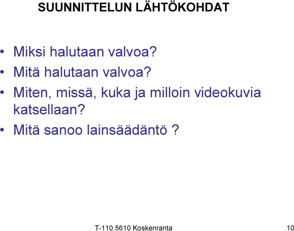 Miten, missä, kuka ja milloin videokuvia