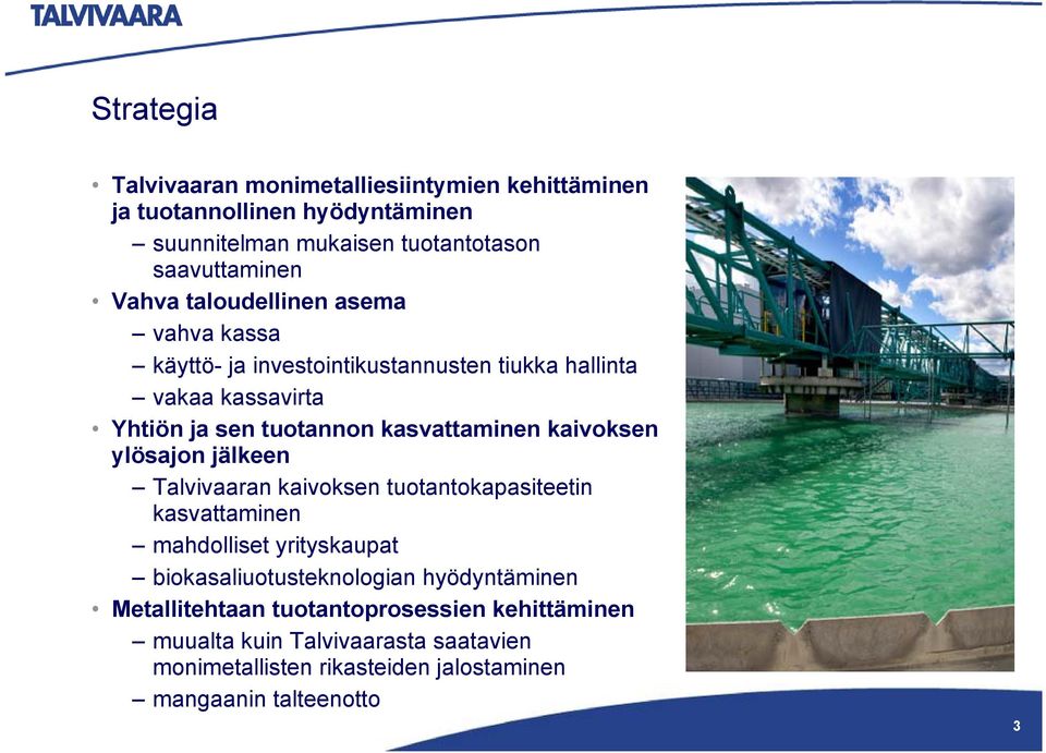 kaivoksen ylösajon jälkeen Talvivaaran kaivoksen tuotantokapasiteetin kasvattaminen mahdolliset yrityskaupat biokasaliuotusteknologian