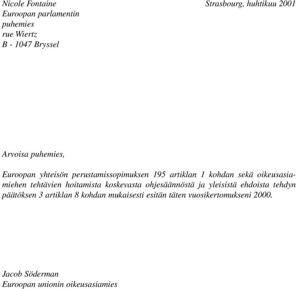 oikeusasiamiehen tehtävien hoitamista koskevasta ohjesäännöstä ja yleisistä ehdoista tehdyn