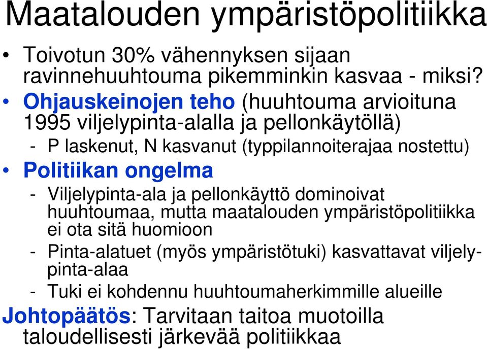 Politiikan ongelma - Viljelypinta-ala ja pellonkäyttö dominoivat huuhtoumaa, mutta maatalouden ympäristöpolitiikka ei ota sitä huomioon -