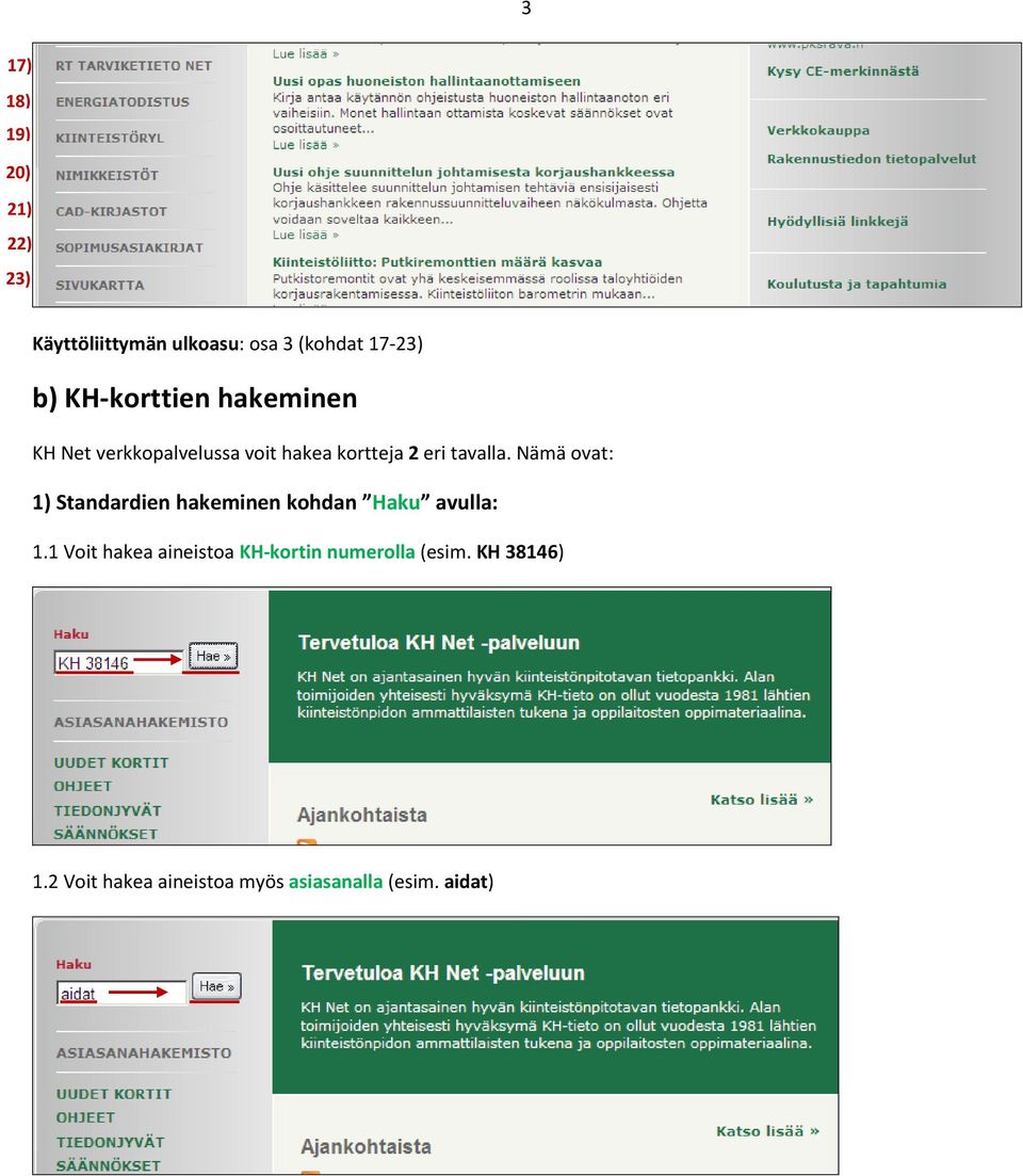 Nämä ovat: 1) Standardien hakeminen kohdan Haku avulla: 1.