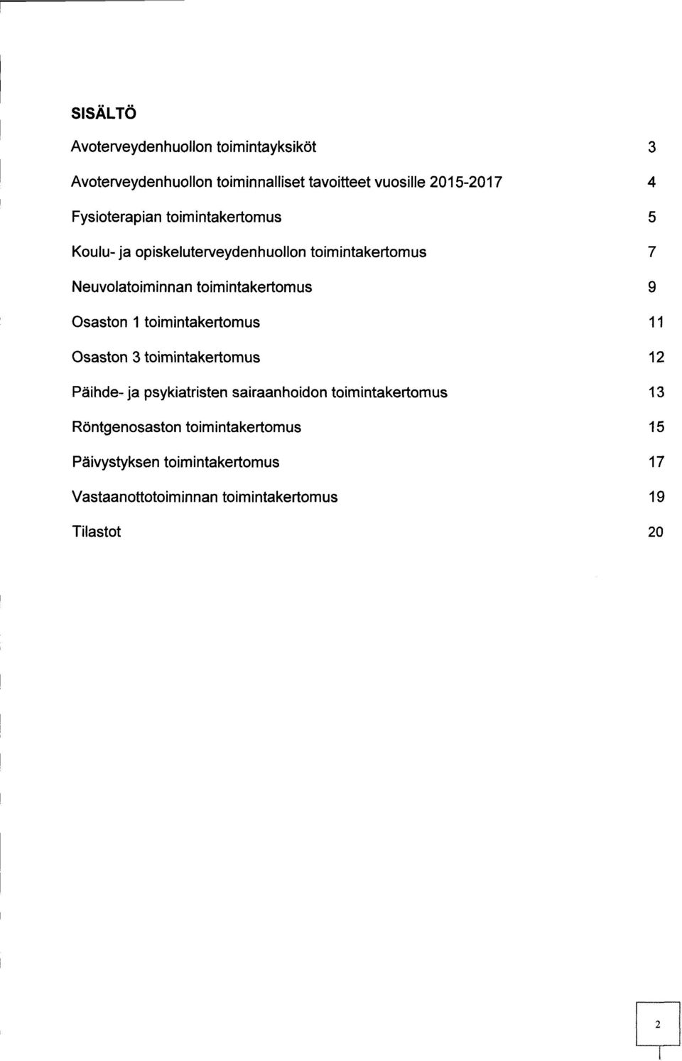 toimintakertomus 9 Osaston 1 toimintakertomus 11 Osaston 3 toimintakertomus 12 Päihde - ja psykiatristen sairaanhoidon