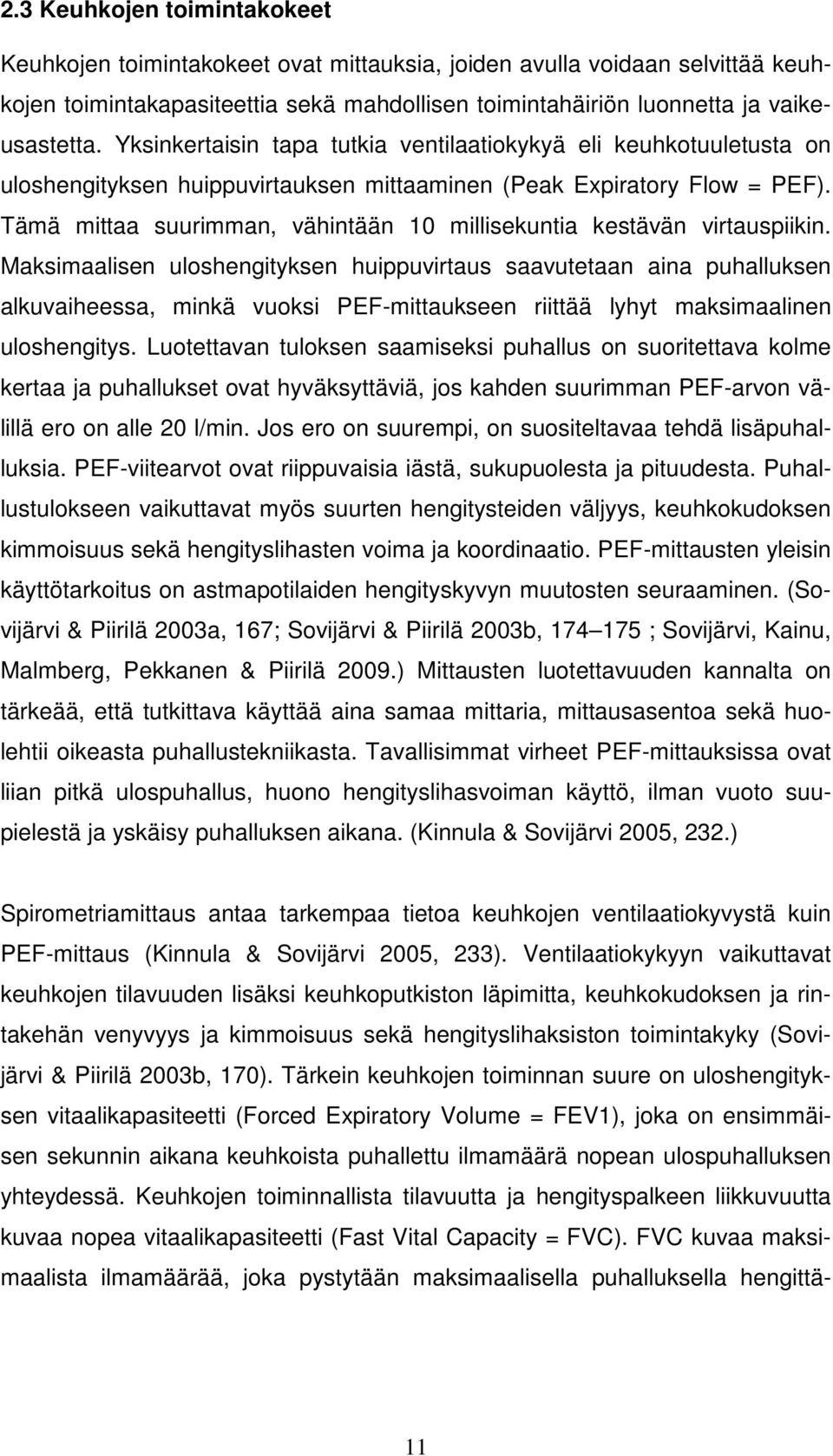 Tämä mittaa suurimman, vähintään 10 millisekuntia kestävän virtauspiikin.