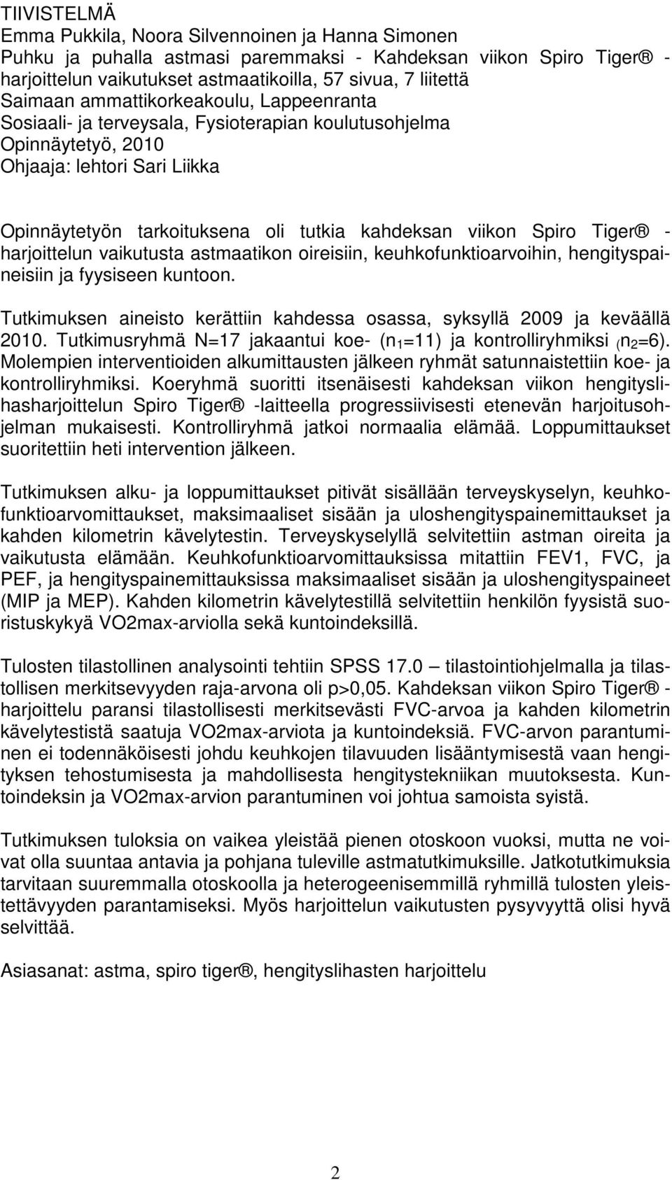 Spiro Tiger - harjoittelun vaikutusta astmaatikon oireisiin, keuhkofunktioarvoihin, hengityspaineisiin ja fyysiseen kuntoon.