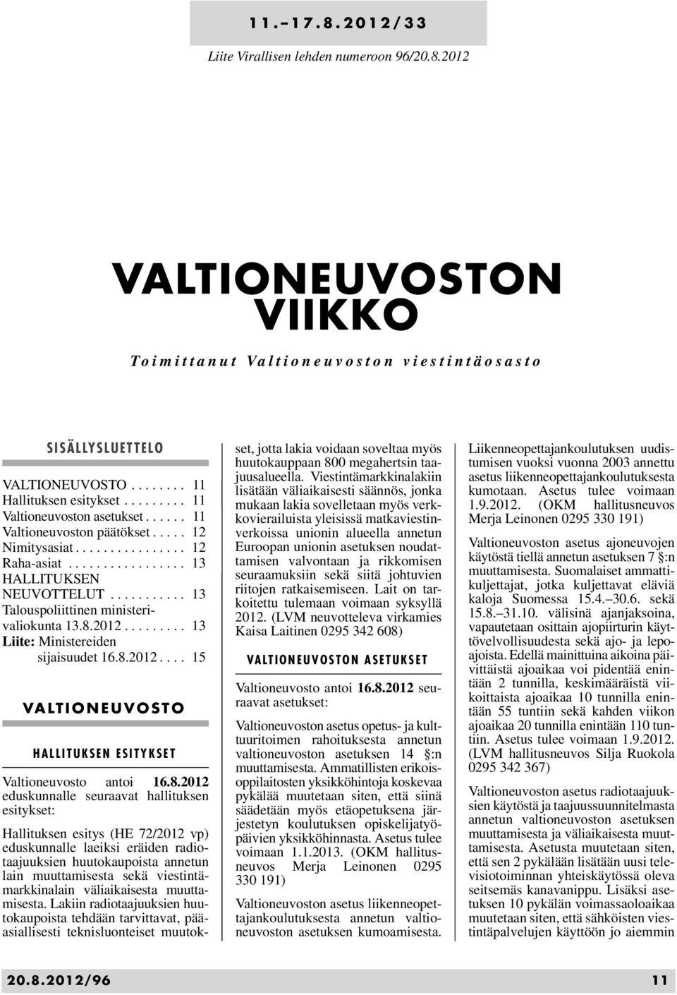 .......... 13 Talouspoliittinen ministerivaliokunta 13.8.