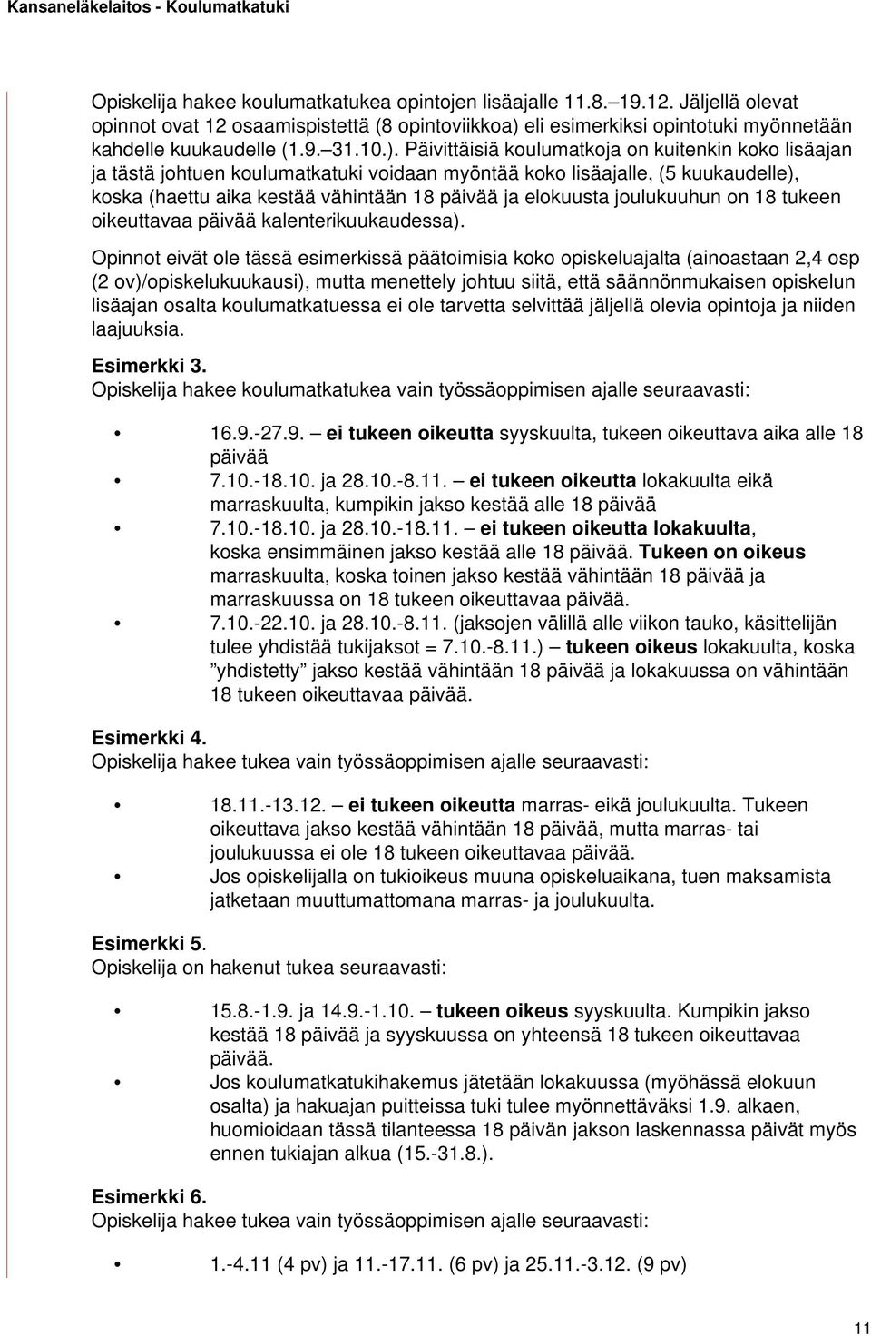 joulukuuhun on 18 tukeen oikeuttavaa päivää kalenterikuukaudessa).