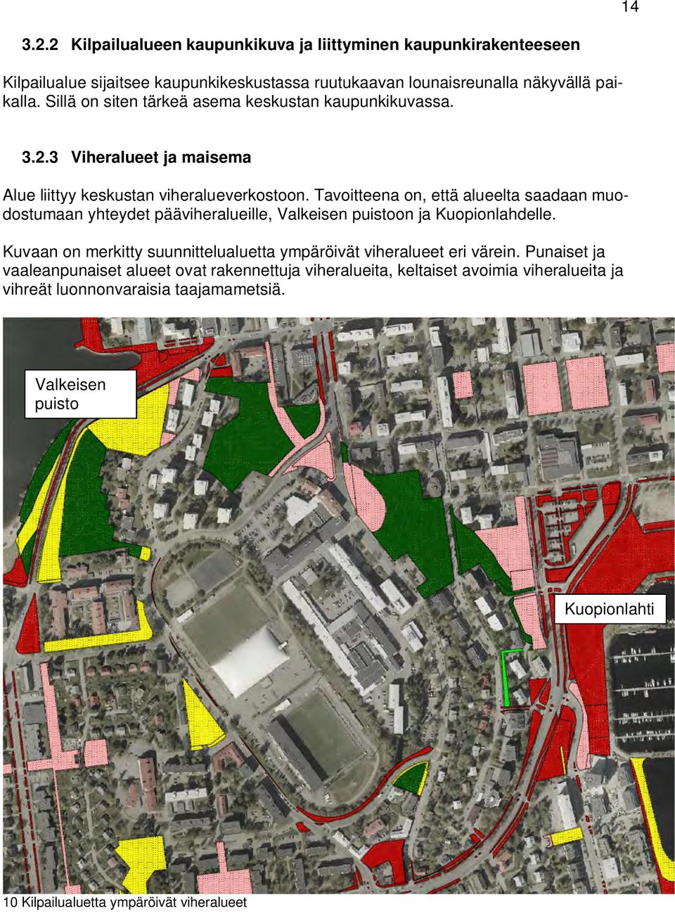 Tavoitteena on, että alueelta saadaan muodostumaan yhteydet pääviheralueille, Valkeisen puistoon ja Kuopionlahdelle.