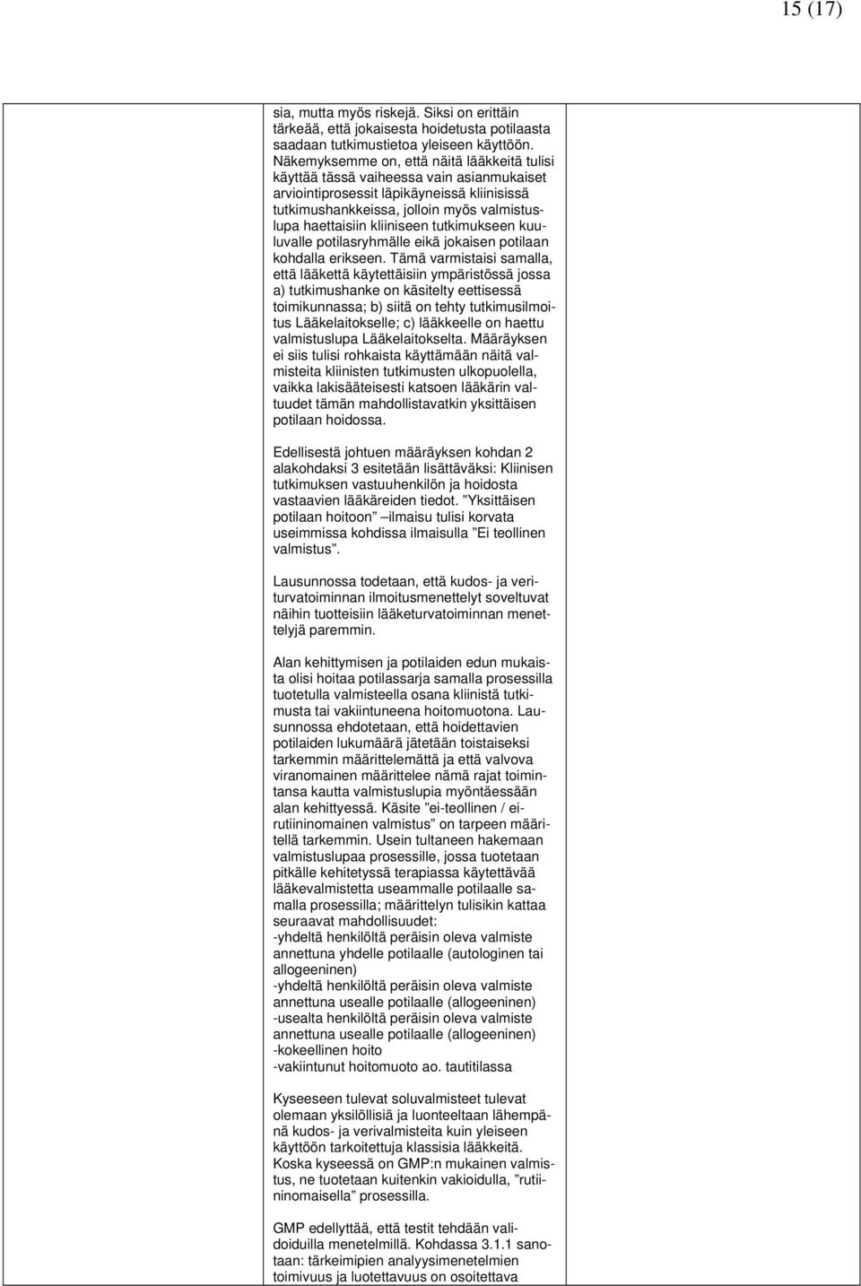 kliiniseen tutkimukseen kuuluvalle potilasryhmälle eikä jokaisen potilaan kohdalla erikseen.