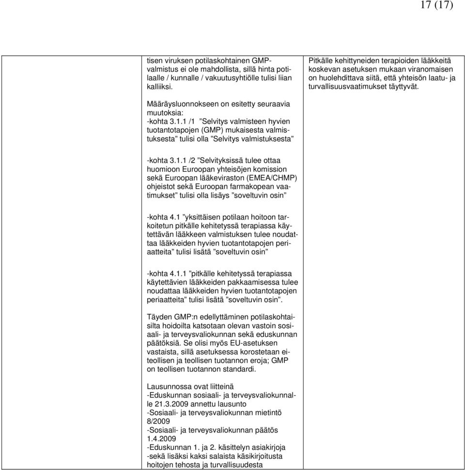 Määräysluonnokseen on esitetty seuraavia muutoksia: -kohta 3.1.
