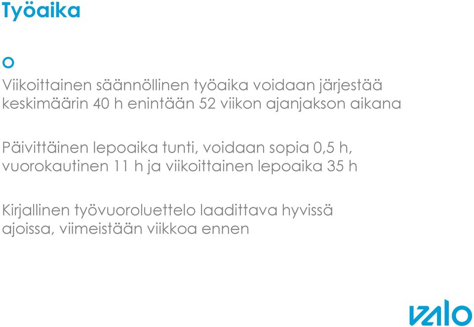 voidaan sopia 0,5 h, vuorokautinen 11 h ja viikoittainen lepoaika 35 h