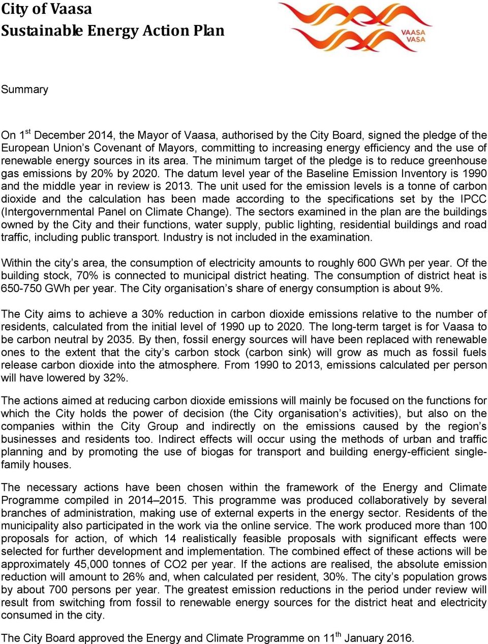 The datum level year of the Baseline Emission Inventory is 1990 and the middle year in review is 2013.