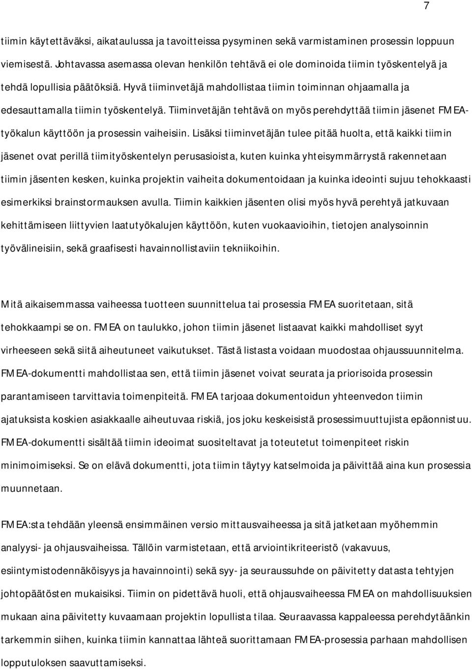 Hyvä tiiminvetäjä mahdollistaa tiimin toiminnan ohjaamalla ja edesauttamalla tiimin työskentelyä.