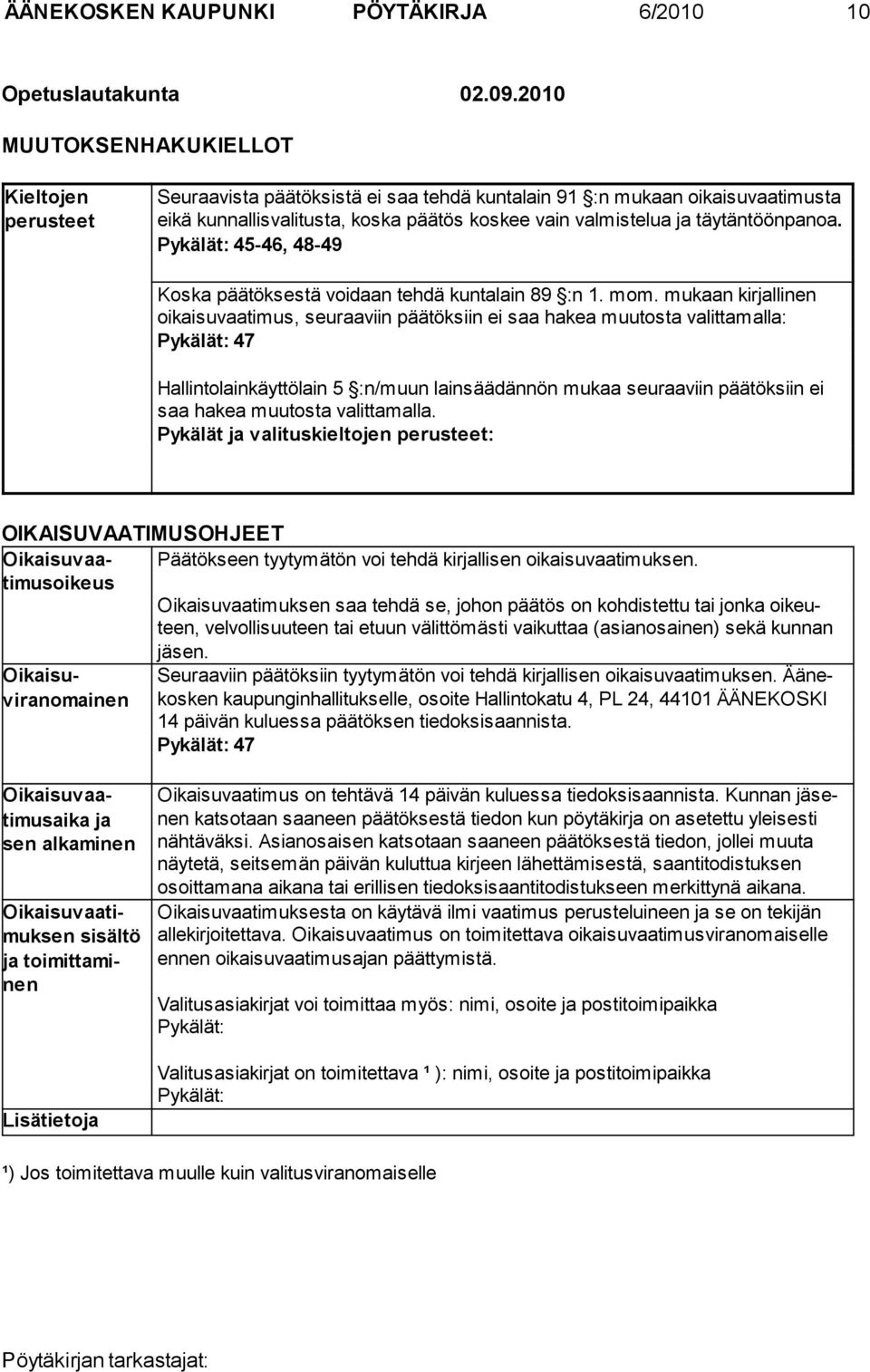 täytäntöön panoa. Pykälät: 45-46, 48-49 Koska päätöksestä voidaan tehdä kuntalain 89 :n 1. mom.