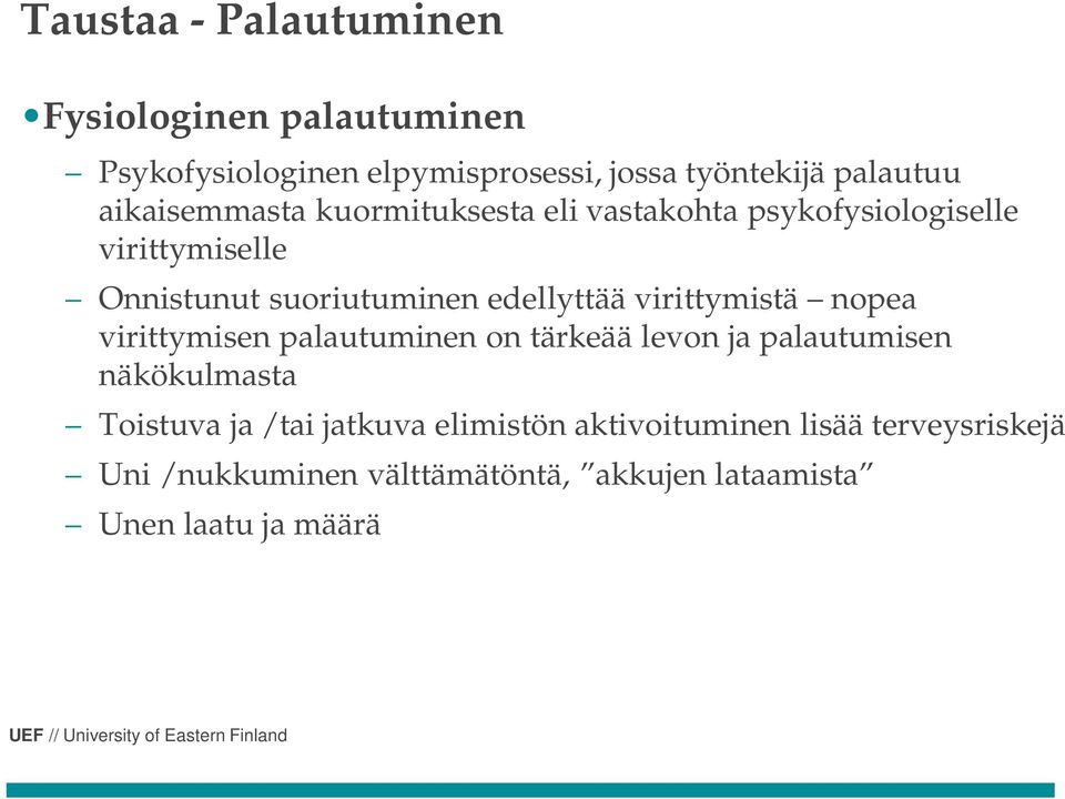 virittymistä nopea virittymisen palautuminen on tärkeää levon ja palautumisen näkökulmasta Toistuva ja / tai