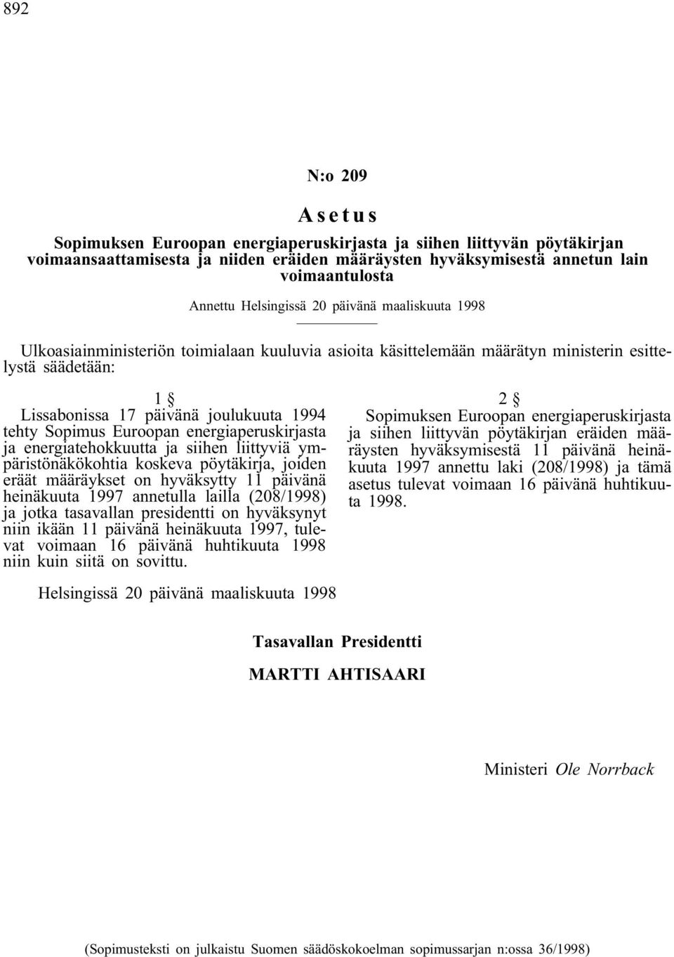 Sopimus Euroopan energiaperuskirjasta ja energiatehokkuutta ja siihen liittyviä ympäristönäkökohtia koskeva pöytäkirja, joiden eräät määräykset on hyväksytty 11 päivänä heinäkuuta 1997 annetulla